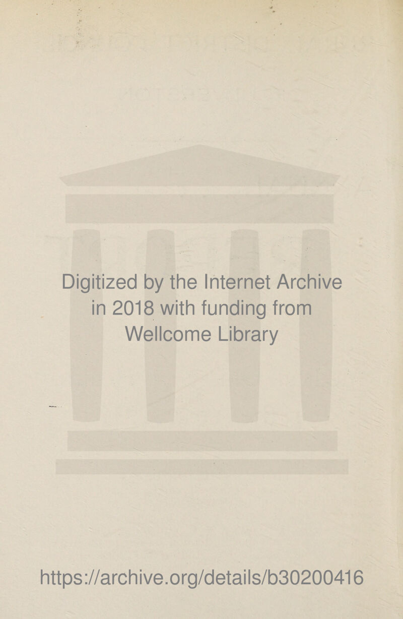 Digitized by the Internet Archive in 2018 with funding from Wellcome Library https://archive.org/details/b30200416