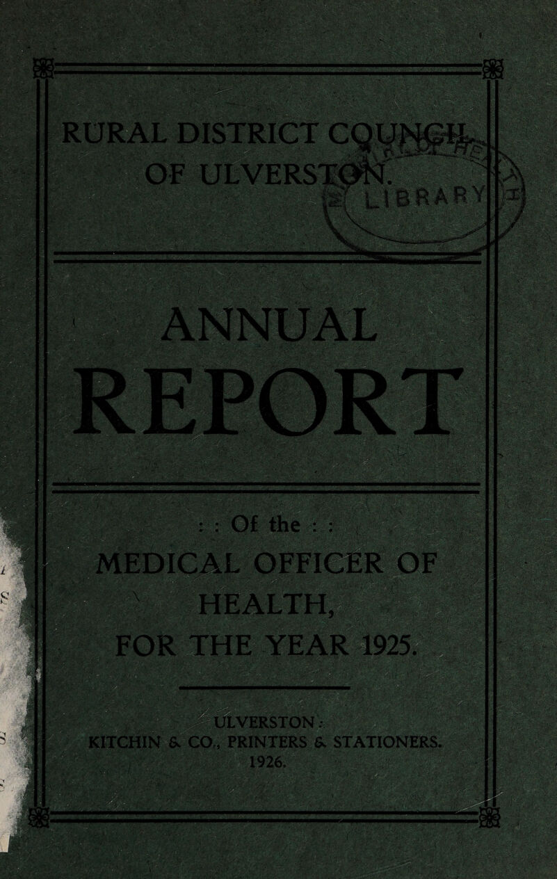 • -i. . .• ■' sfeiS?. * ■ . ' . fjpz- C.'w.'--- RURAL DISTRICT C * • ' • ' *» • « •.. • ••> ‘x . \  •» V w • ■ ■ ■ ~'“lROF HEALTH, FOR THE YEAR 1925. VERSTON; KITCHIN & CO„ PRINTERS & STATIONERS. 1926. Wi }■ ‘h4^'fife•• 1‘V; ‘' -■ ^■■..vVvT^vf: >•*.<**. .■ ,• frr- > • / &;: / A,