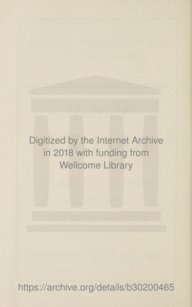 Digitized by the Internet Archive in 2018 with funding from Wellcome Library https://archive.org/details/b30200465