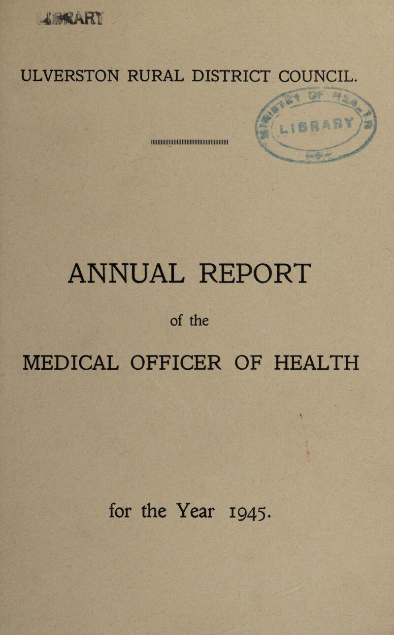ANNUAL REPORT of the MEDICAL OFFICER OF HEALTH for the Year 1945.