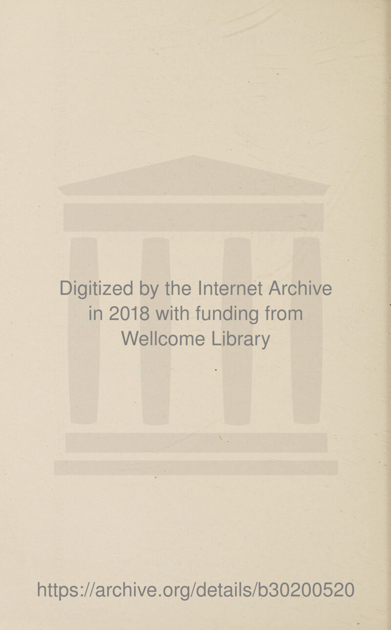 % Digitized by the Internet Archive in 2018 with funding from Wellcome Library V https://archive.org/details/b30200520