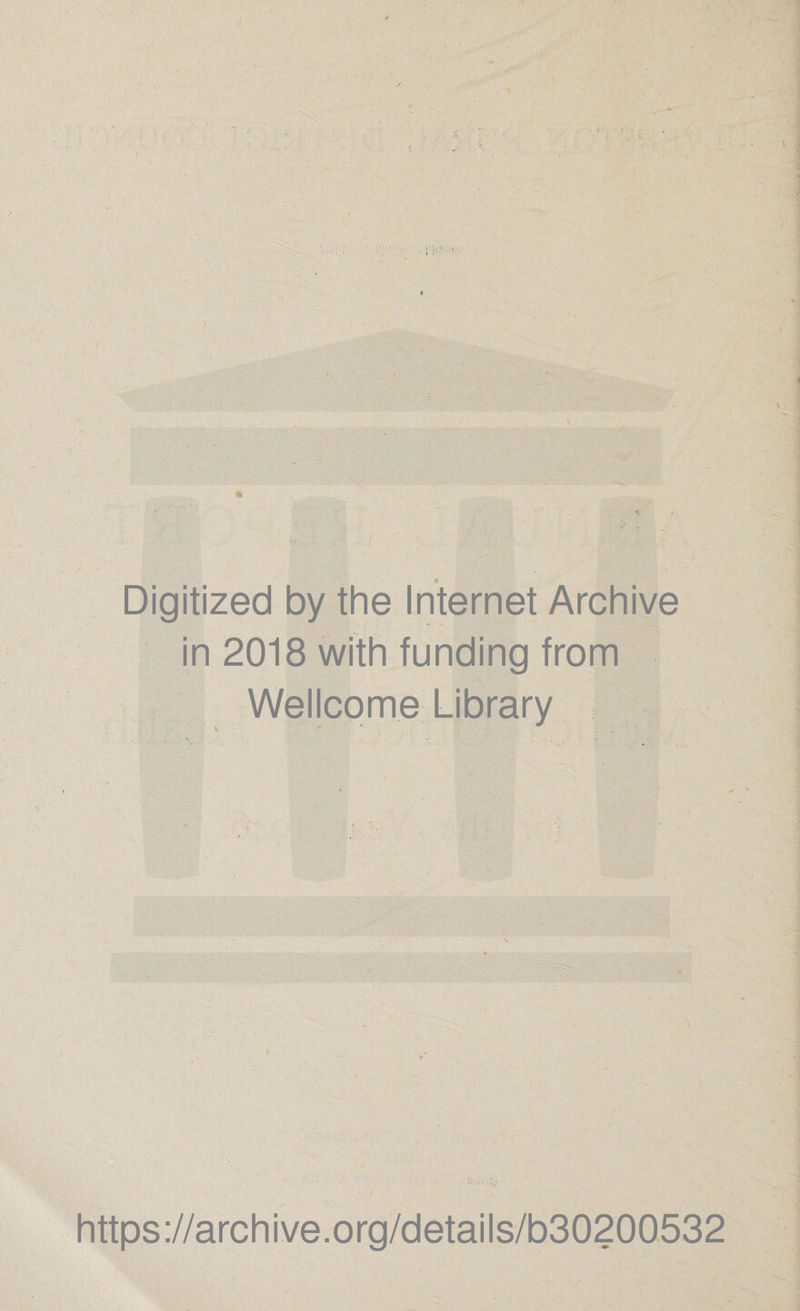 Digitized by the Internet Archive in 2018 with funding from Wellcome Library https://archive.org/details/b30200532