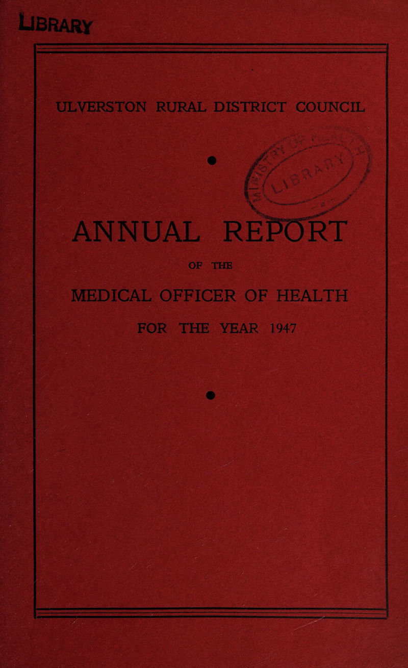 ULVERSTON RU ISTRICT COUNCIL r*-y ' •• <% % 4% V , ) OF THE MEDICAL OFFICER OF HEALTH