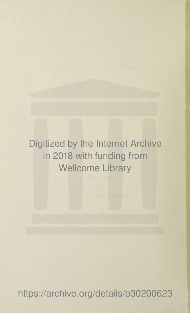 Digitized by the Internet Archive in 2018 with funding from Wellcome Library https://archive.org/details/b30200623