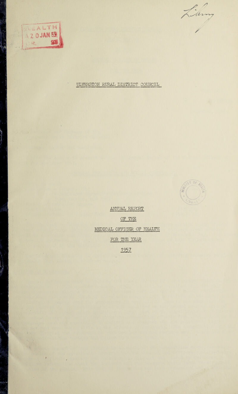 ULVER3T0N RUMJj DISTRICT COUI^CIL PJWJAL RETORT OF THE I^IEDICAL OFFICER OF HEALTH FOR Tim YEiiR 1937 I t
