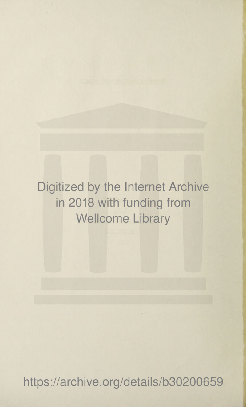 Digitized by the Internet Archive in 2018 with funding from Wellcome Library https://archive.org/details/b30200659