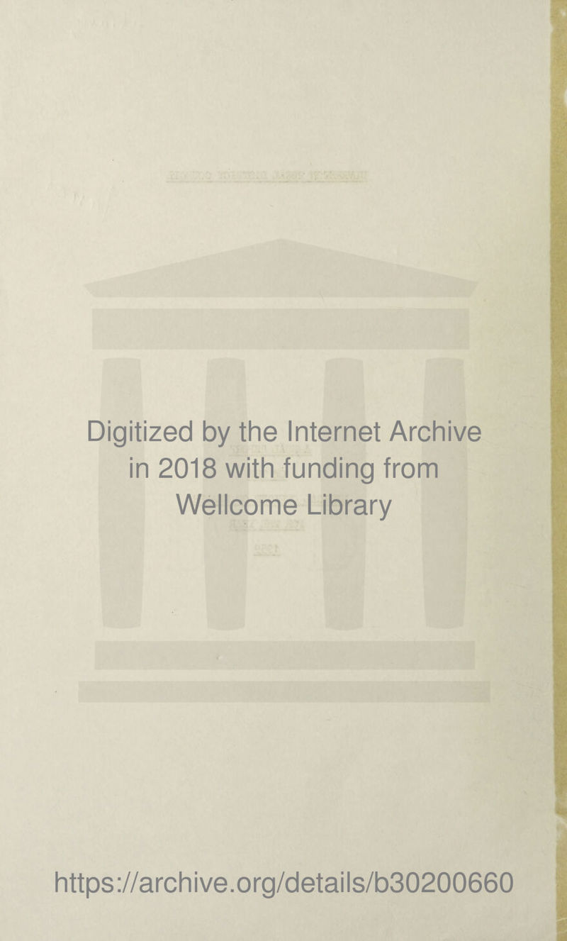 Digitized by the Internet Archive in 2018 with funding from Wellcome Library https://archive.org/details/b30200660