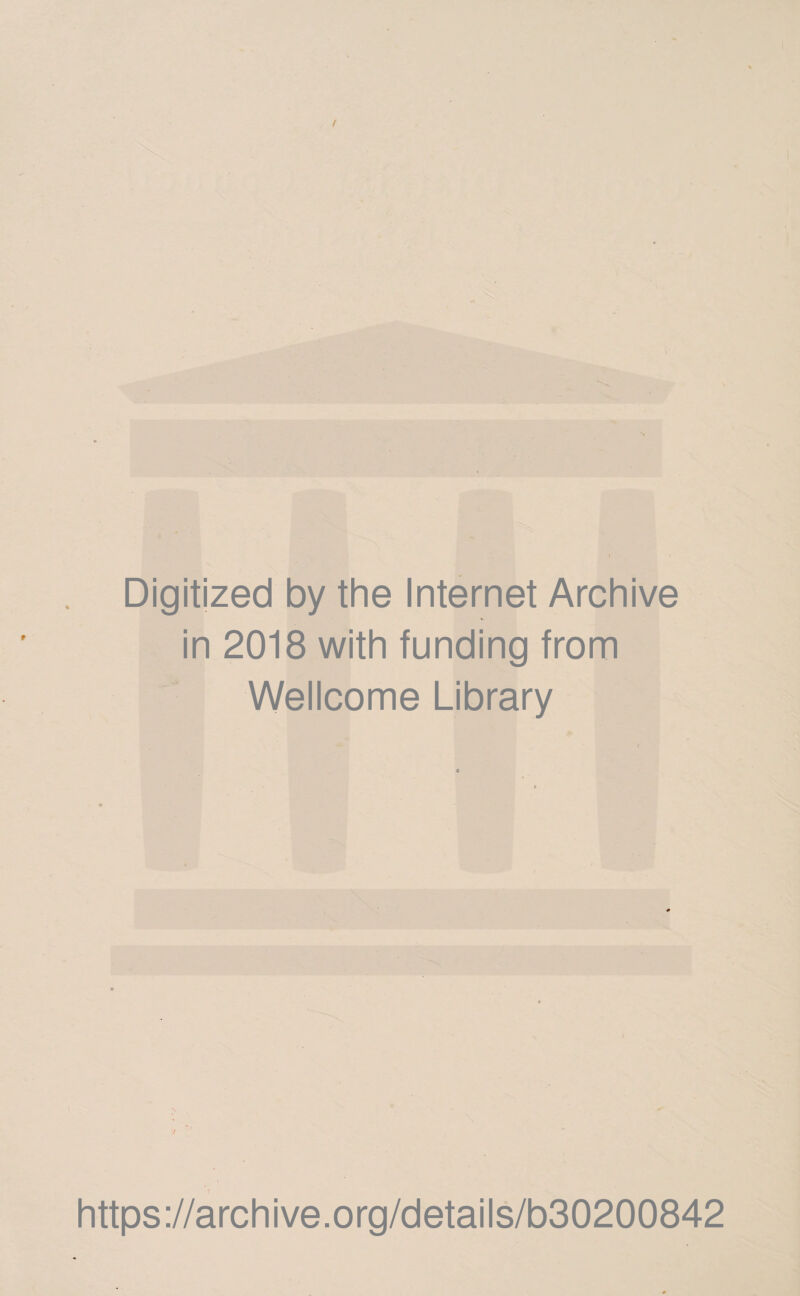 Digitized by the Internet Archive in 2018 with funding from Wellcome Library https://archive.org/details/b30200842