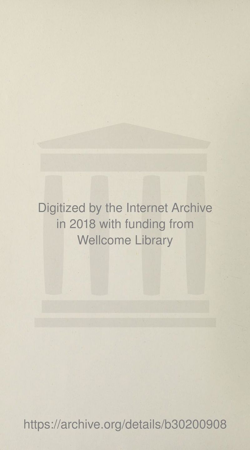 Digitized by the Internet Archive in 2018 with funding from Wellcome Library https://archive.org/details/b30200908