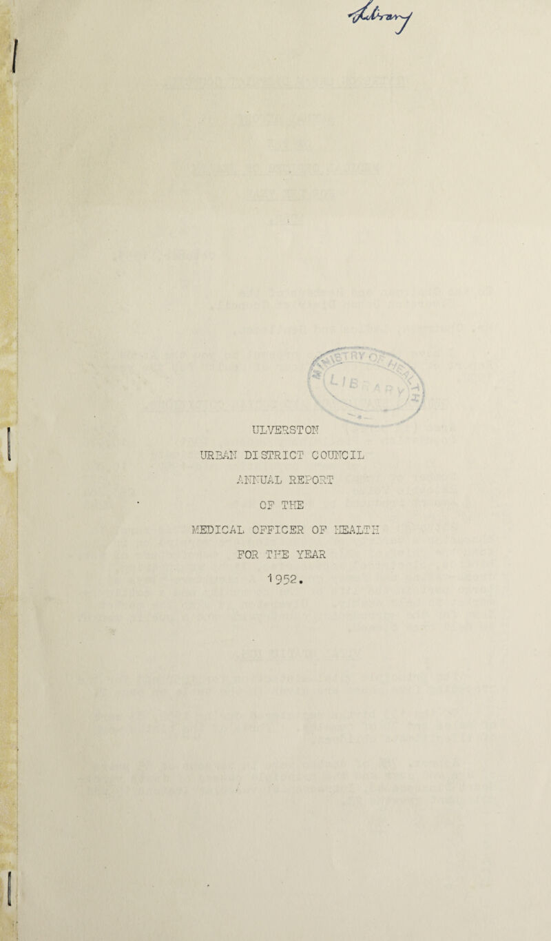 URBAN DISTRICT COUNCIL ANNUAL REPORT CP THE MEDICAL OFFICER OF HEALTH FOR THE YEAR 1952.