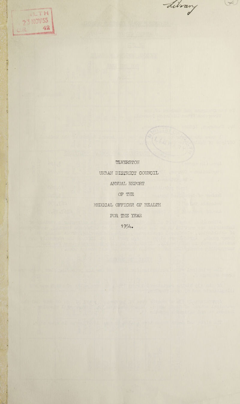 TJLVERSTON URBAN DISTRICT COUNCIL ANNUAL REPORT OP THE MEDICAL OFFICER OF HEALTH FOR THE TEAR 1954.