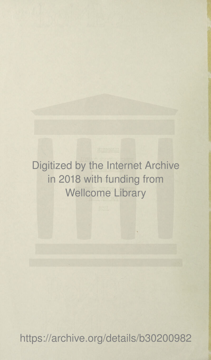 Digitized by the Internet Archive in 2018 with funding from Wellcome Library https://archive.org/details/b30200982
