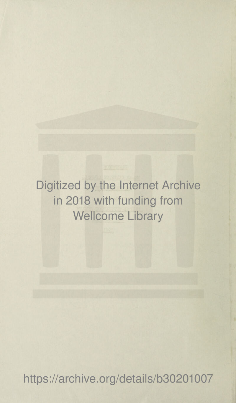 Digitized by the Internet Archive in 2018 with funding from Wellcome Library https://archive.org/details/b30201007