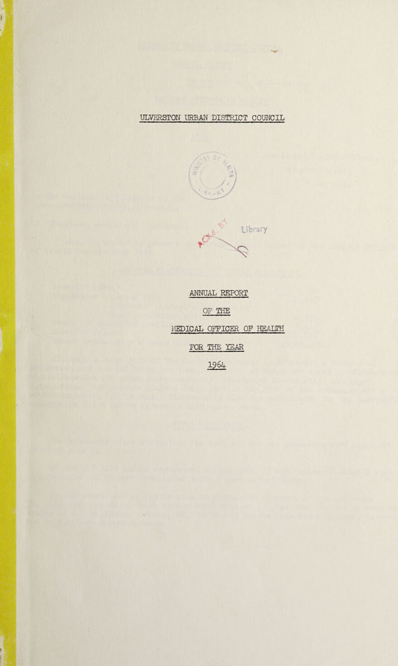 Library ANNUAL REPORT OF THE MEDICAL OFFICER OF HEALTH FOR THE YEAR 19 6L