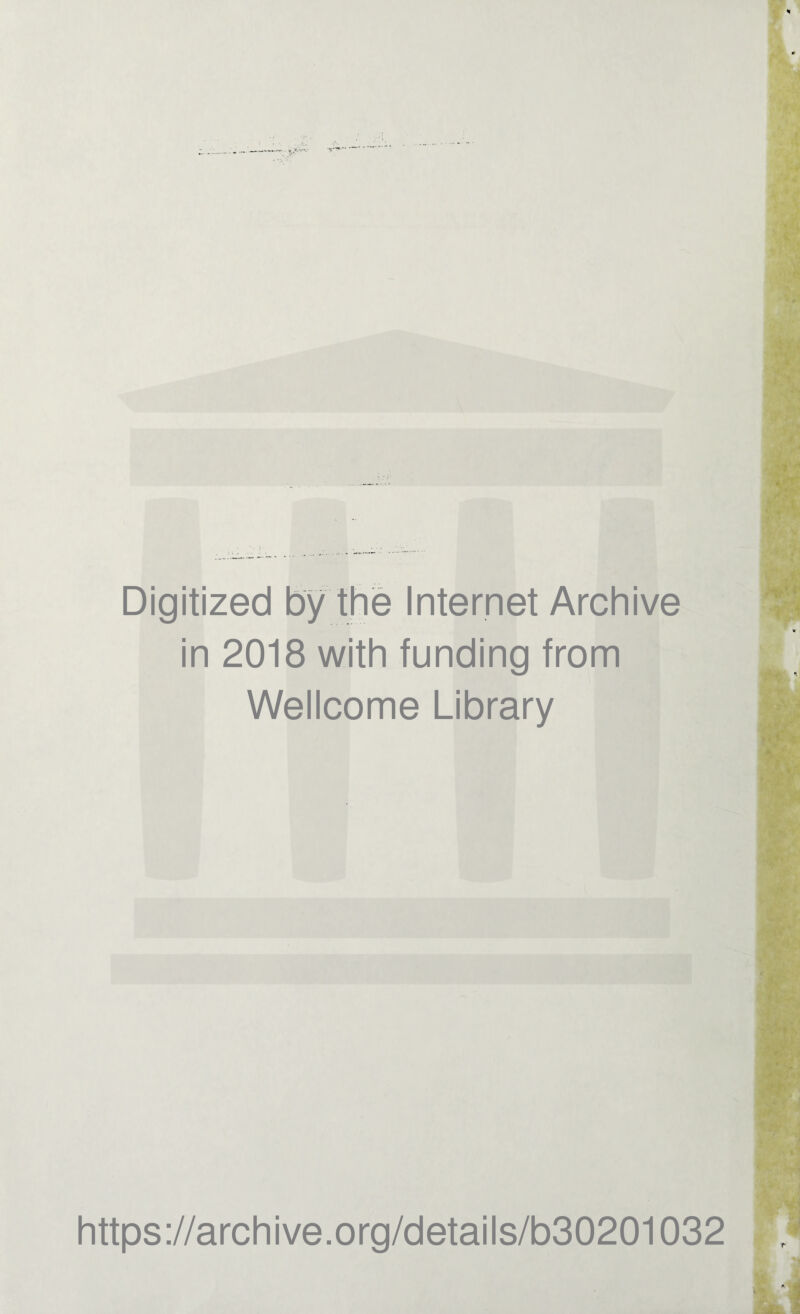 Digitized by the Internet Archive in 2018 with funding from Wellcome Library https://archive.org/details/b30201032