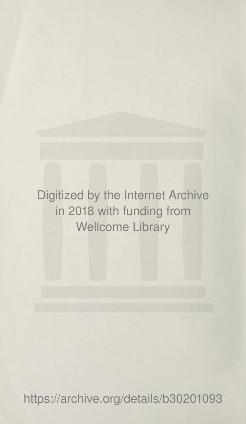 Digitized by the Internet Archive in 2018 with funding from Wellcome Library https://archive.org/details/b30201093