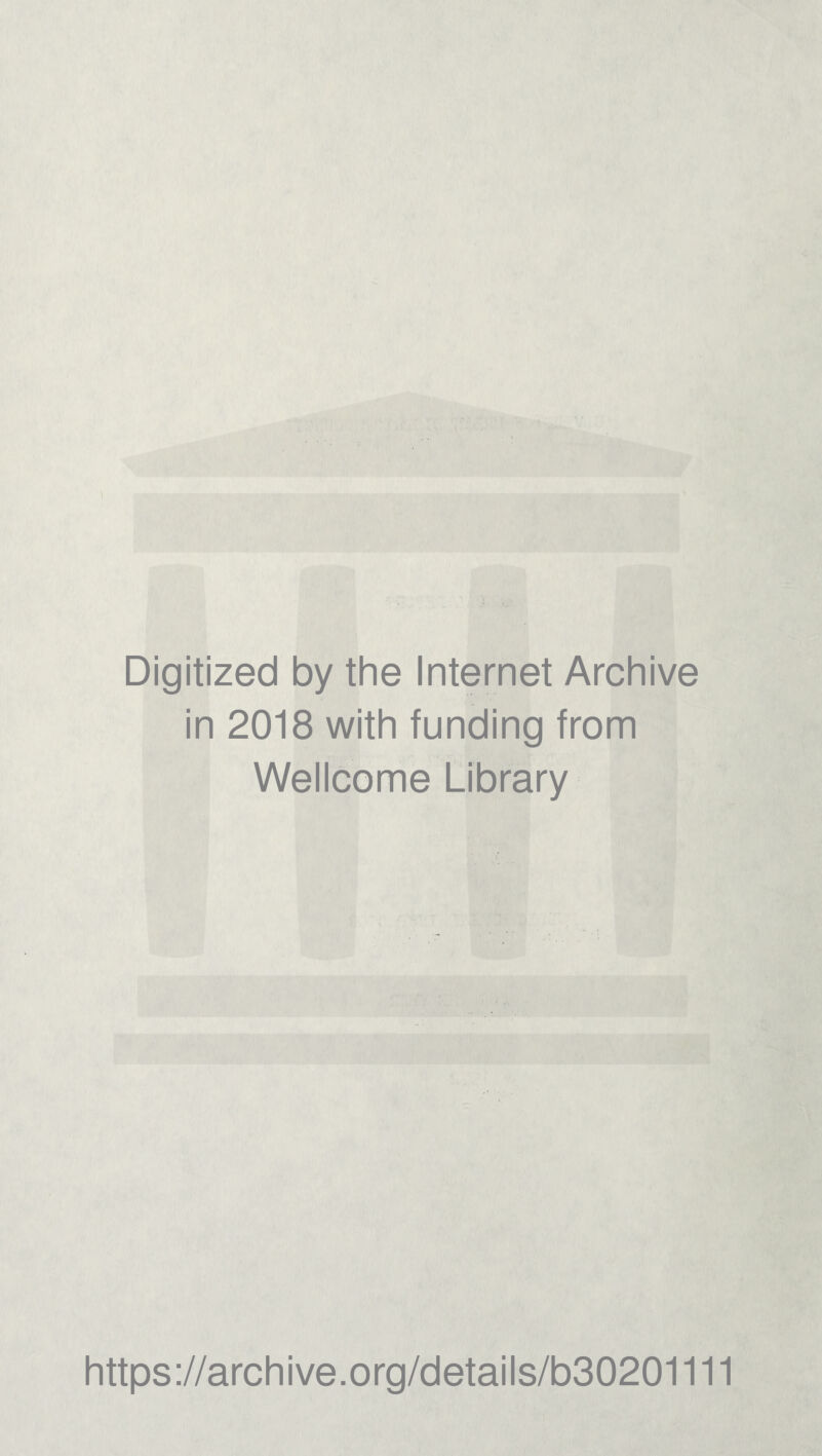 Digitized by the Internet Archive in 2018 with funding from Wellcome Library https://archive.org/details/b30201111