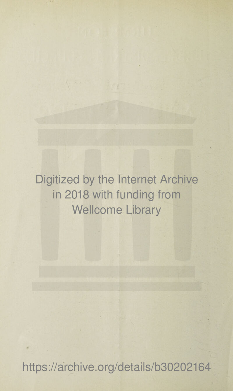 Digitized by the Internet Archive in 2018 with funding from Wellcome Library https://archive.org/details/b30202164