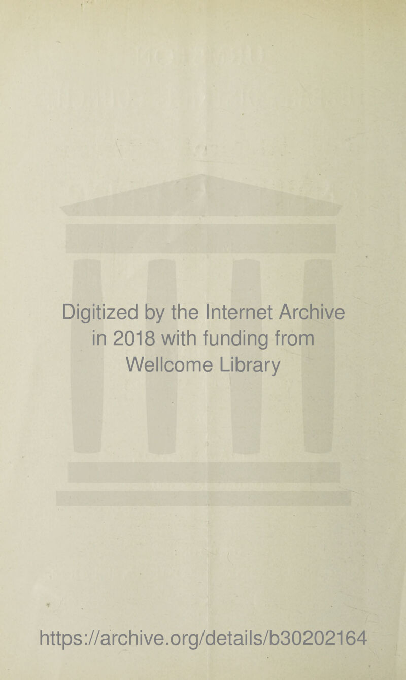 Digitized by the Internet Archive in 2018 with funding from Wellcome Library https://archive.org/details/b30202164