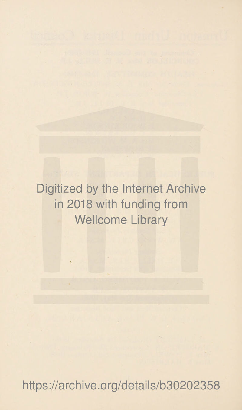 Digitized by the Internet Archive in 2018 with funding from Wellcome Library https://archive.org/details/b30202358