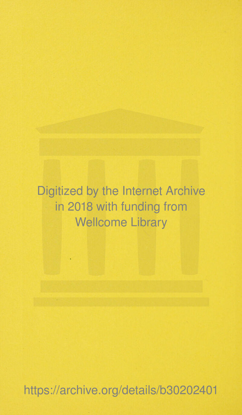 Digitized by the Internet Archive - in 2018 with funding from Wellcome Library https://archive.org/details/b30202401