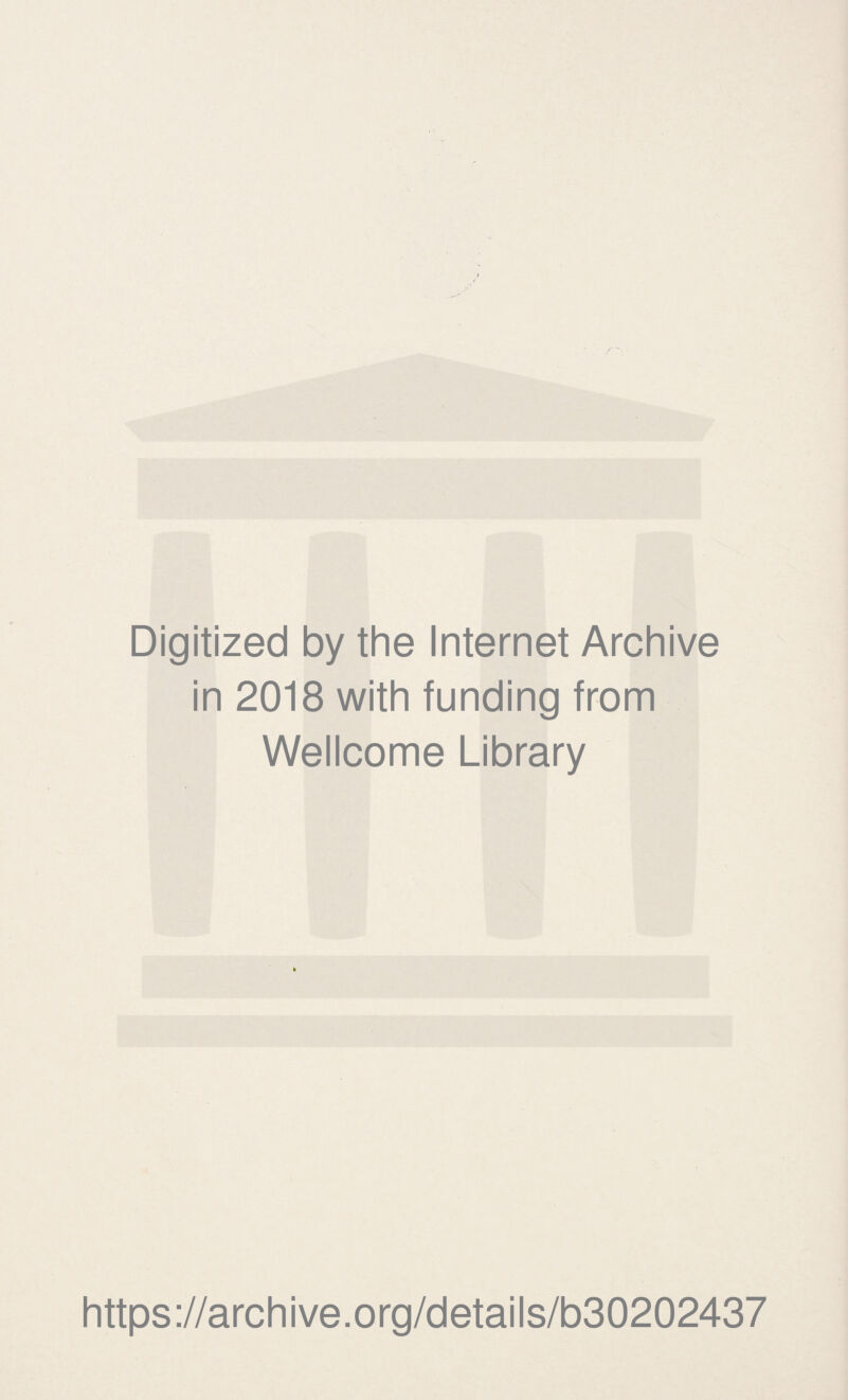 Digitized by the Internet Archive in 2018 with funding from Wellcome Library https://archive.org/details/b30202437