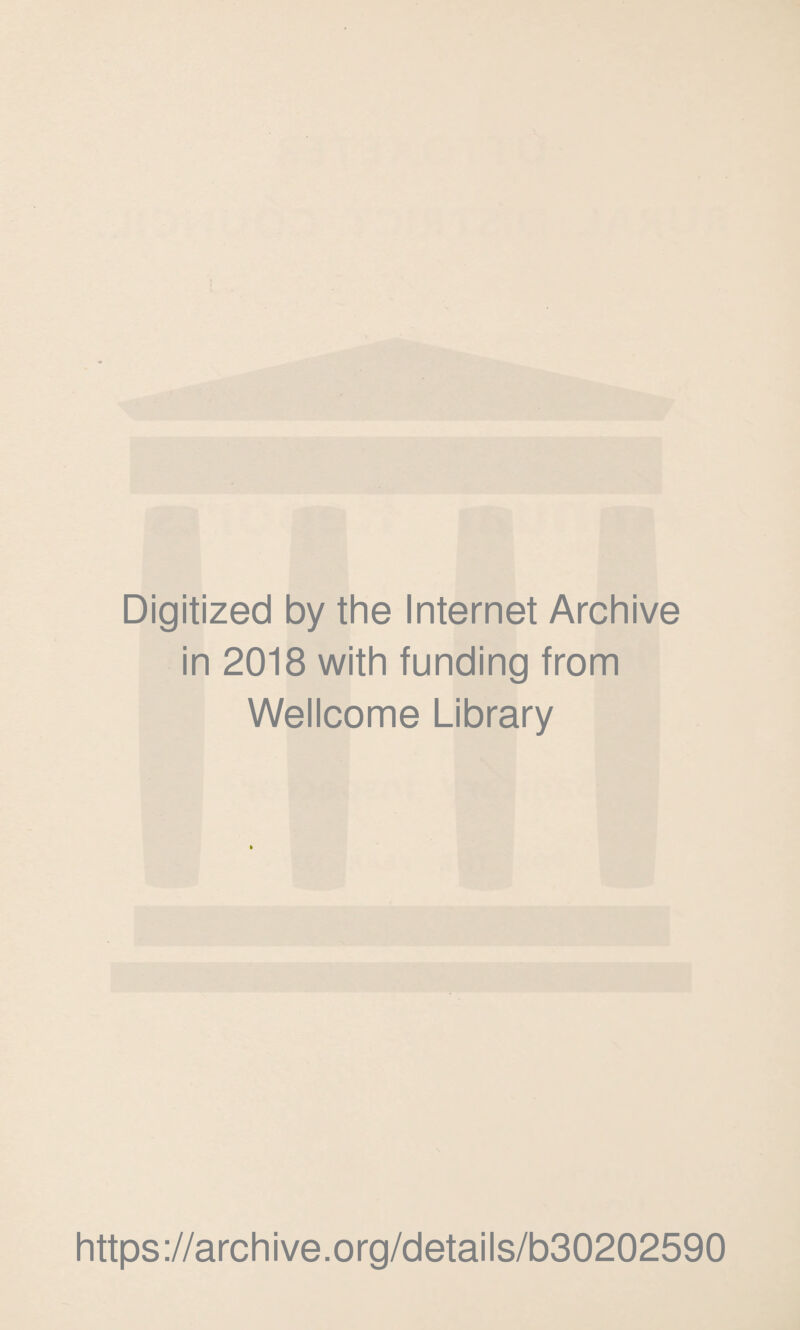Digitized by the Internet Archive in 2018 with funding from Wellcome Library https://archive.org/details/b30202590