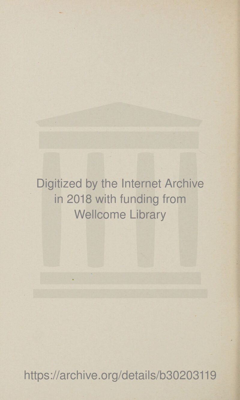 Digitized by the Internet Archive in 2018 with funding from Wellcome Library https://archive.org/details/b30203119