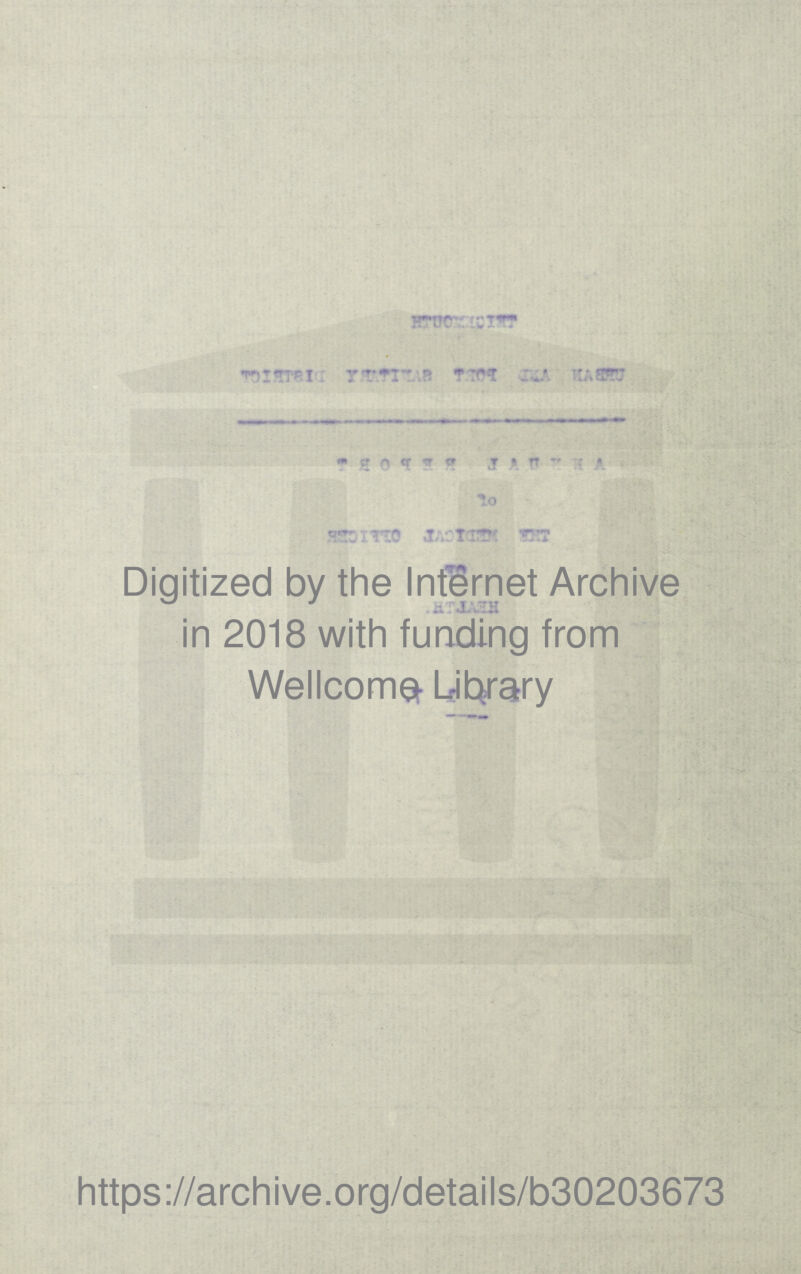 t** rf f\ *y y ft ry ~ A Digitized by the Internet Archive , *i«X.. J^E-H in 2018 with funding from Wellcome Library https://archive.org/details/b30203673