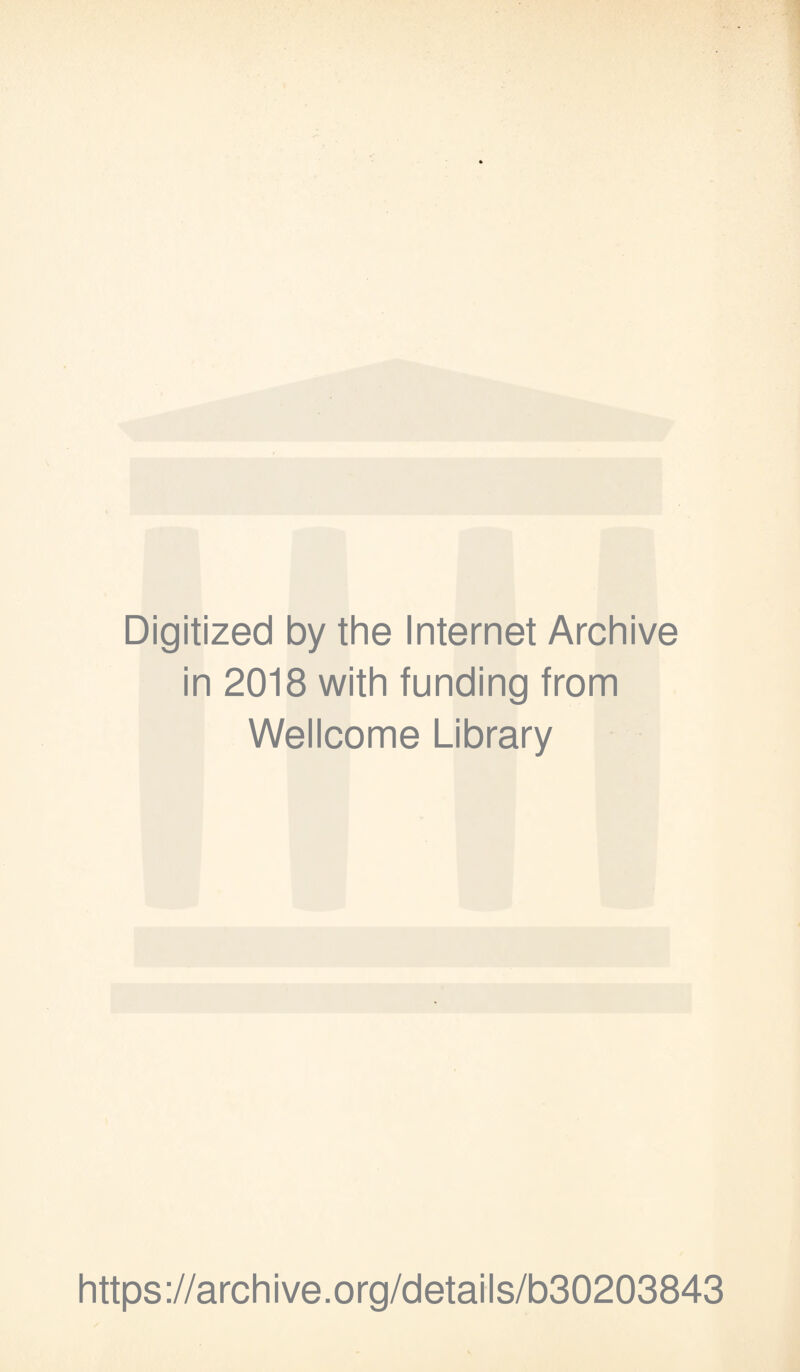 Digitized by the Internet Archive in 2018 with funding from Wellcome Library https://archive.org/details/b30203843