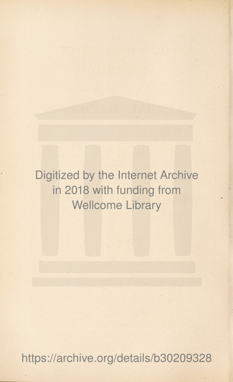 Digitized by the Internet Archive in 2018 with funding from Wellcome Library https://afchive.org/details/b30209328
