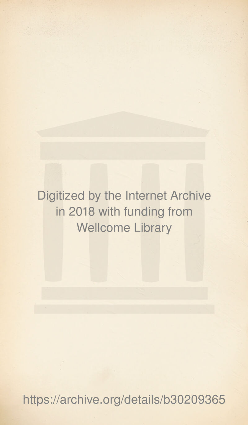 Digitized by the Internet Archive in 2018 with funding from Wellcome Library https://archive.org/details/b30209365