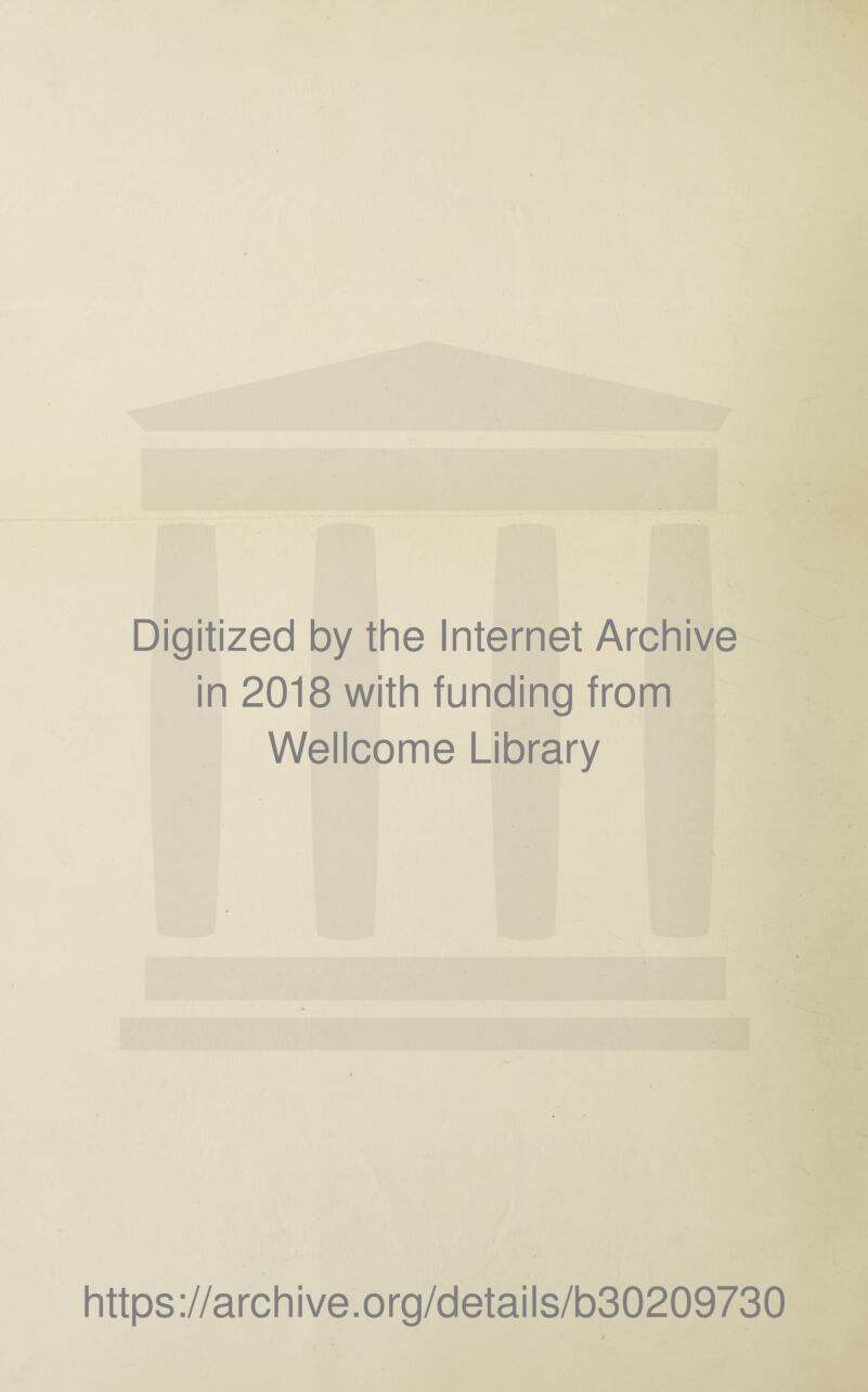 Digitized by the Internet Archive in 2018 with funding from Wellcome Library https://archive.org/details/b30209730