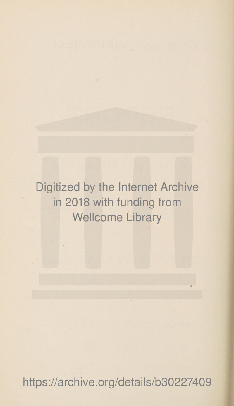 Digitized by the Internet Archive in 2018 with funding from Wellcome Library https://archive.org/details/b30227409