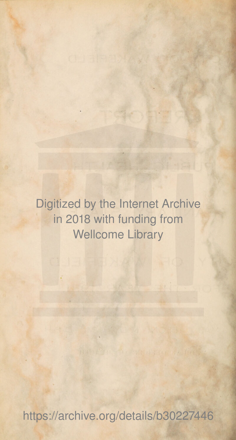 Digitized by the Internet Archive in 2018 with funding from Wellcome Library https://archive.org/details/b30227446