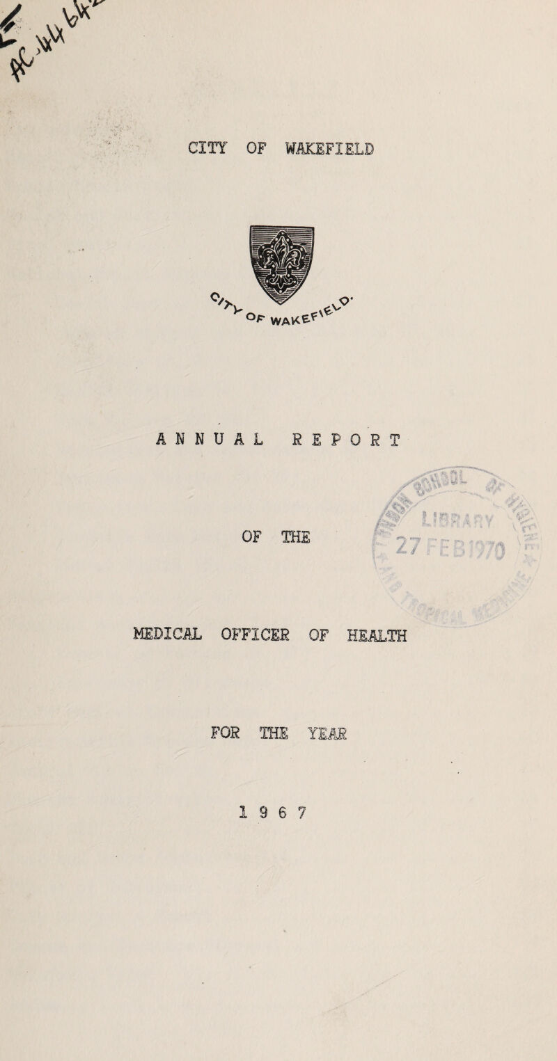 CITY OF WAKEFIELD A-' ANNUAL REPORT OF THE A&' s ie Li FOR THE YEAR f r3