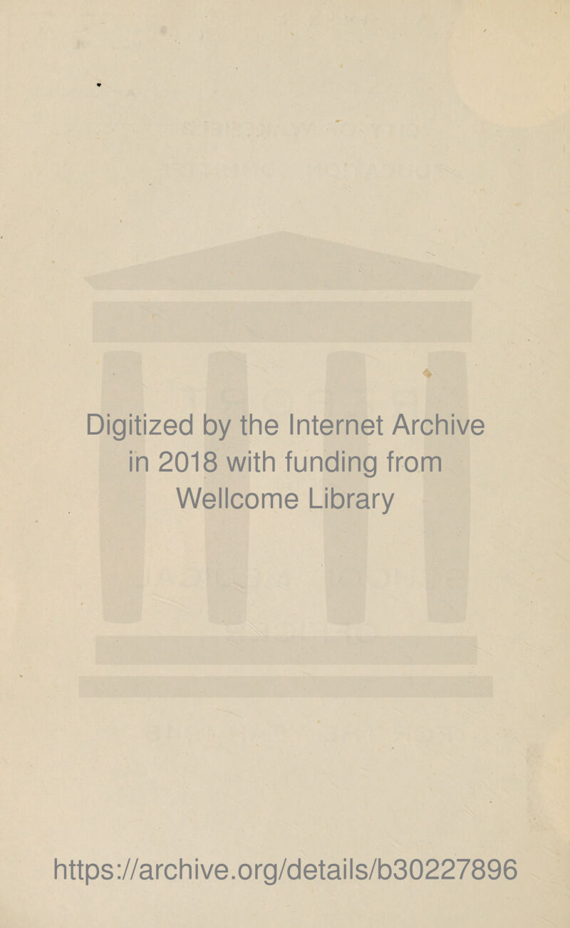 Digitized by the Internet Archive in 2018 with funding from Wellcome Library https://archive.org/details/b30227896