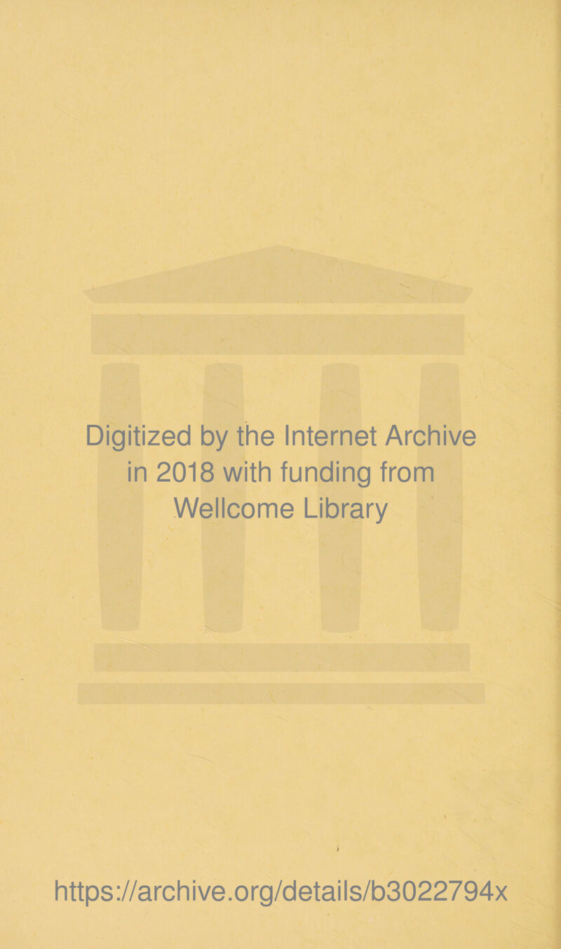 Digitized by the Internet Archive in 2018 with funding from Wellcome Library ) https://archive.org/details/b3022794x