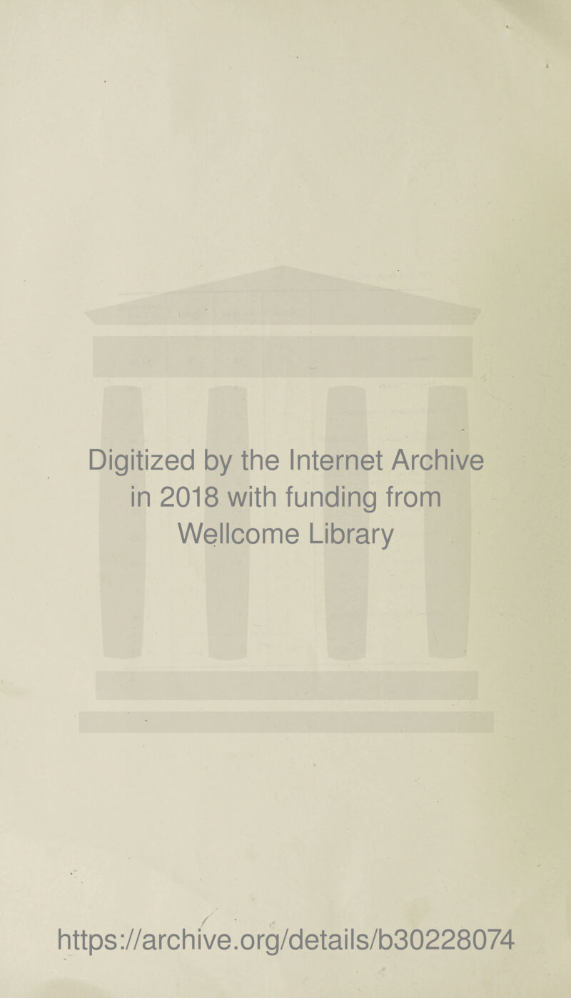 Digitized by the Internet Archive in 2018 with funding from Wellcome Library https://archive.org/details/b30228074