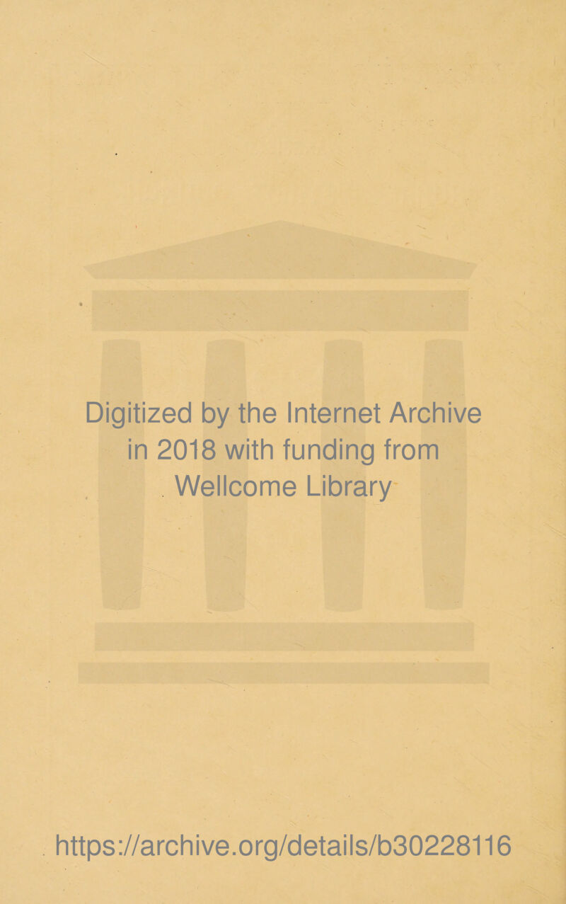 \ • - Digitized by the Internet Archive in 2018 with funding from Wellcome Library https://archive.org/details/b30228116
