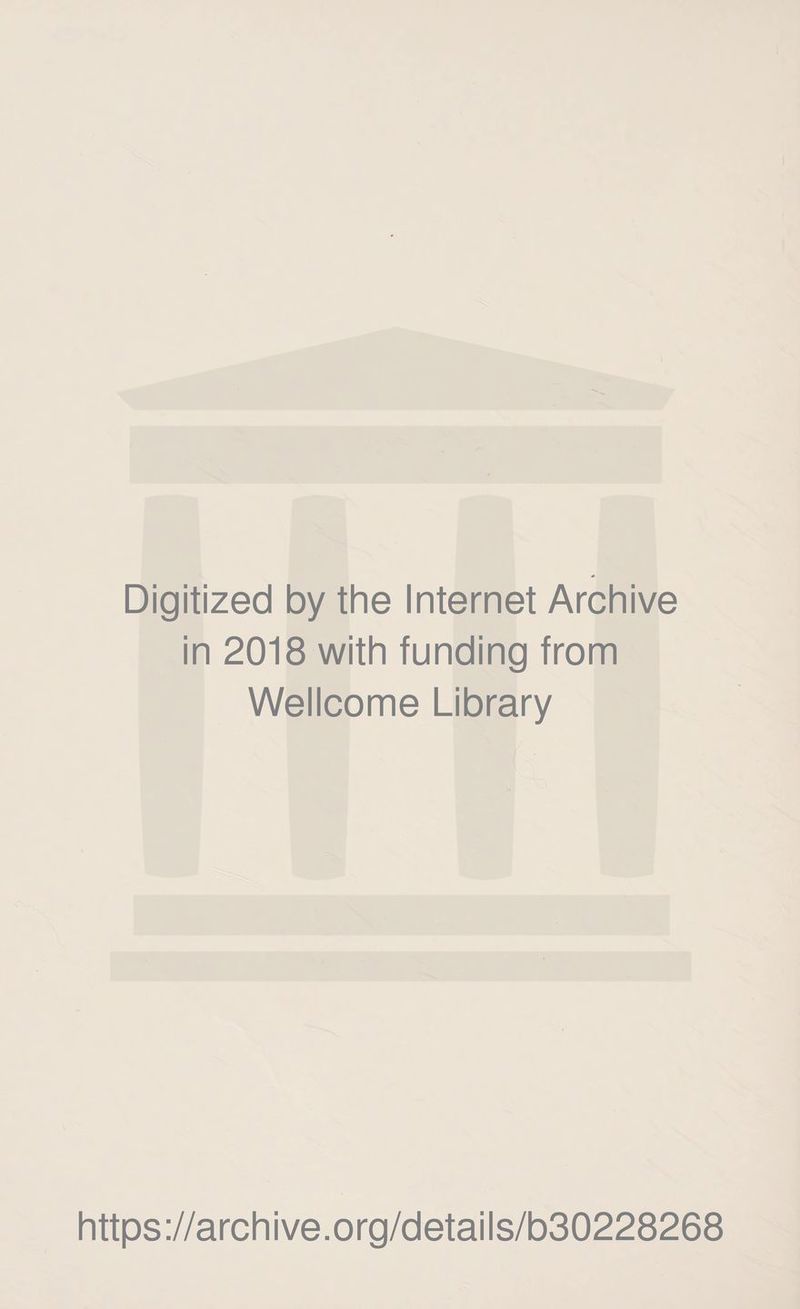 Digitized by the Internet Archive in 2018 with funding from Wellcome Library https://archive.org/details/b30228268
