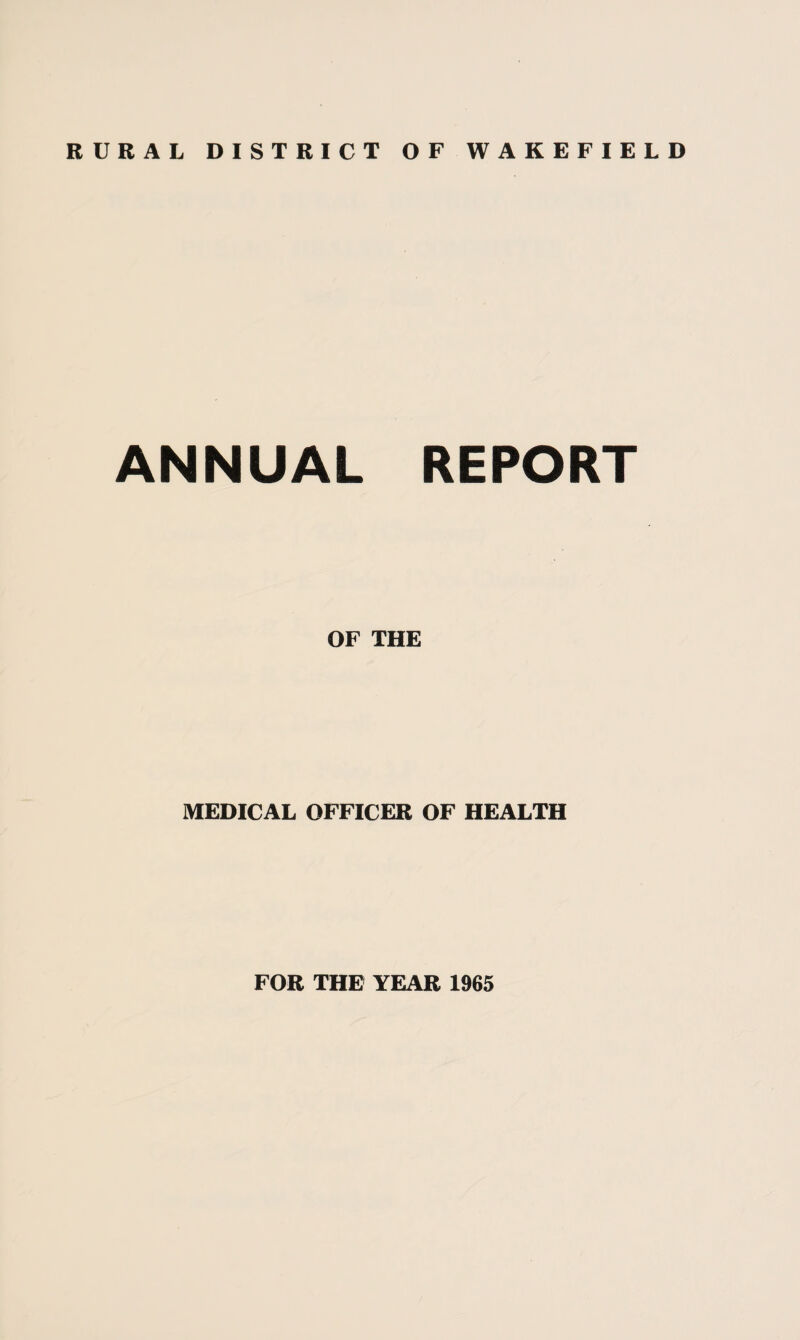 ANNUAL REPORT OF THE MEDICAL OFFICER OF HEALTH FOR THE YEAR 1965