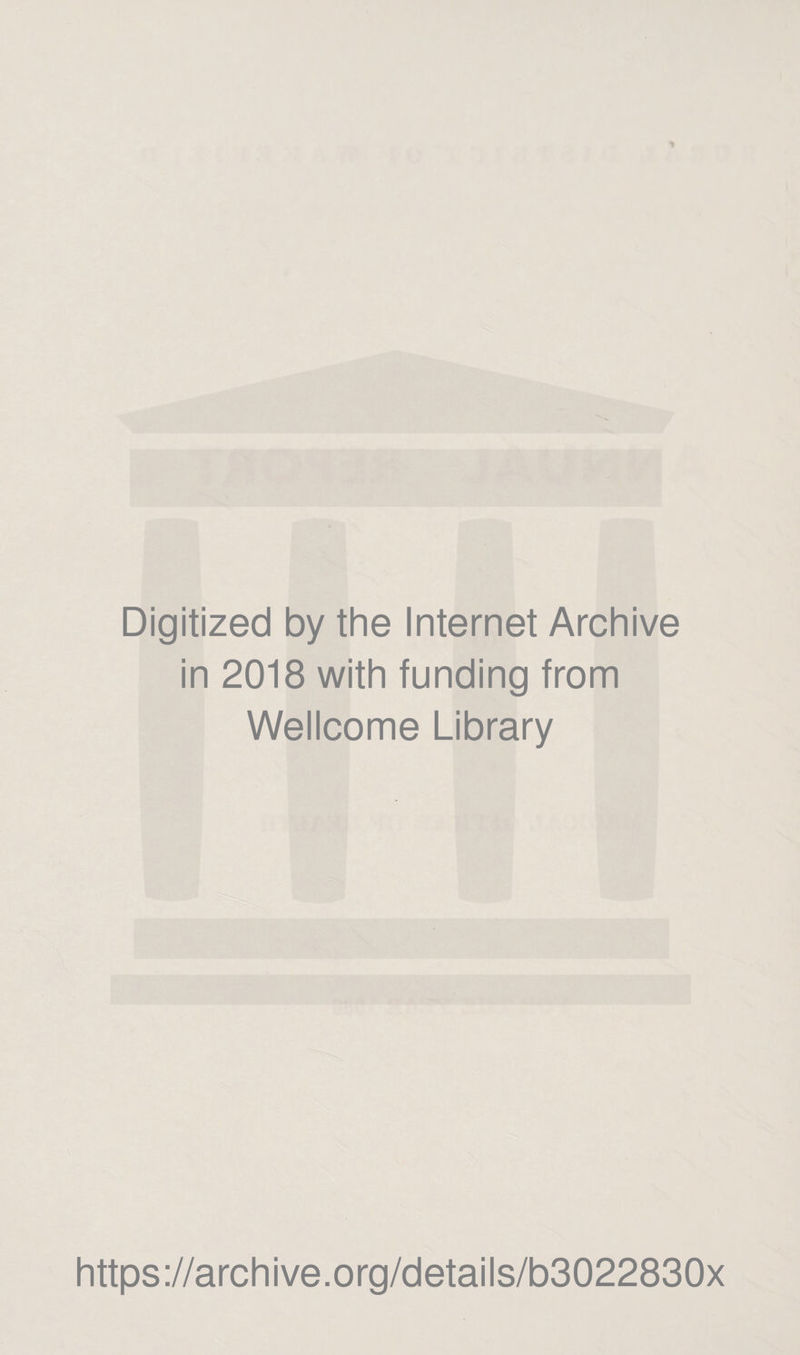 Digitized by the Internet Archive in 2018 with funding from Wellcome Library https://archive.org/details/b3022830x