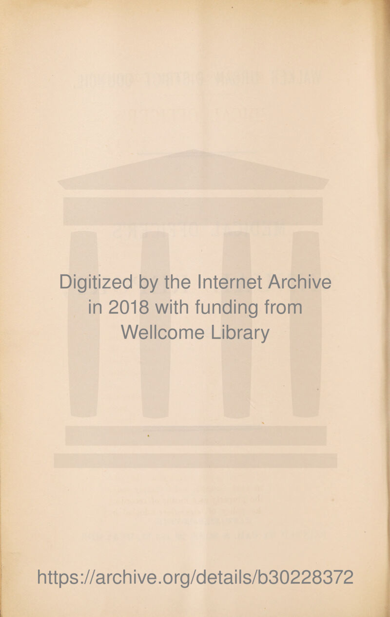 Digitized by the Internet Archive in 2018 with funding from Wellcome Library https://archive.org/details/b30228372