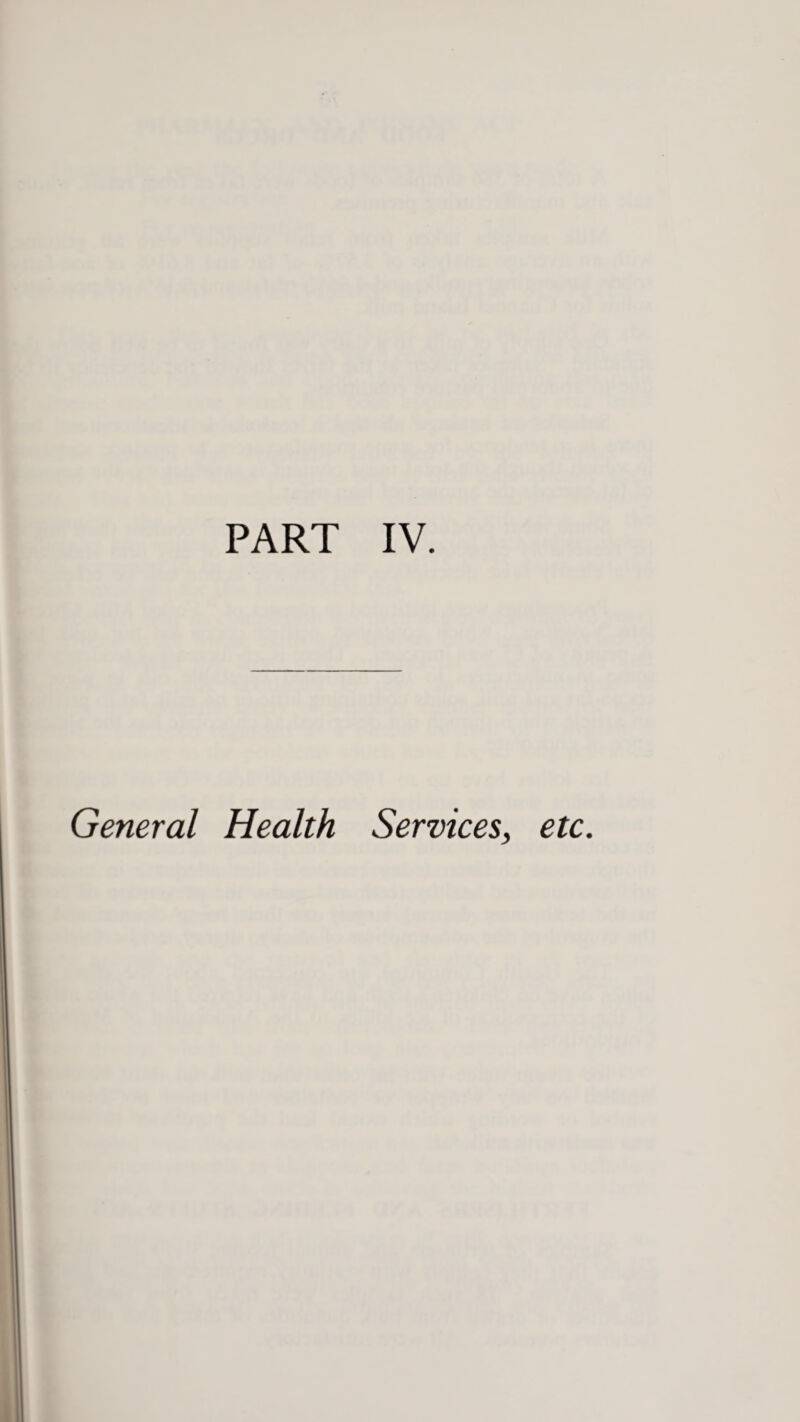 PART IV. General Health Services, etc.