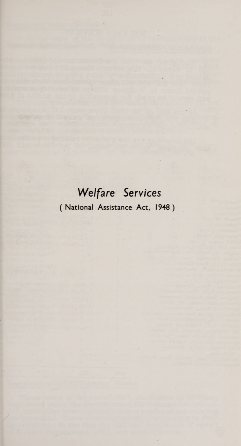 Welfare Services (National Assistance Act, 1948 )