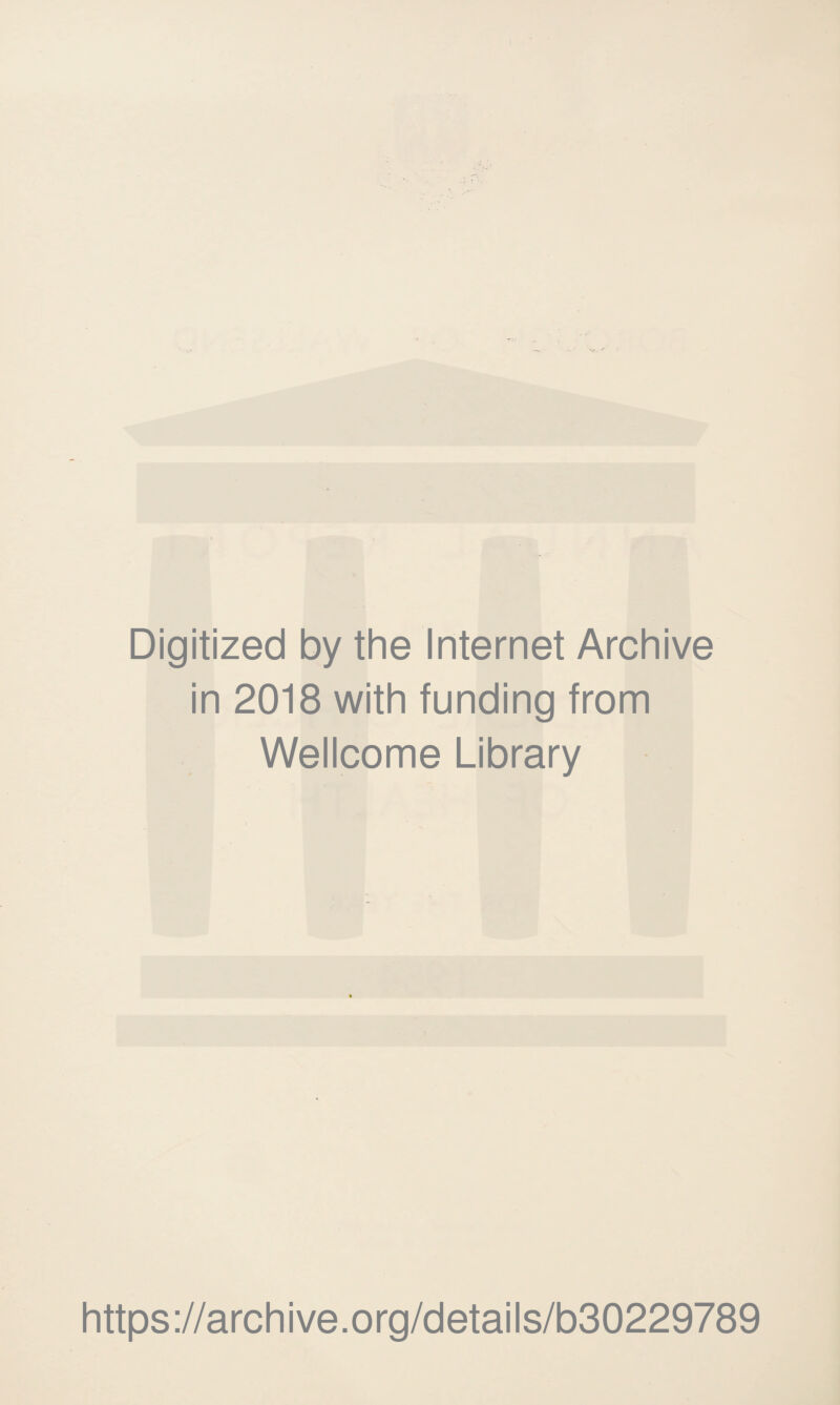 Digitized by the Internet Archive in 2018 with funding from Wellcome Library https://archive.org/details/b30229789