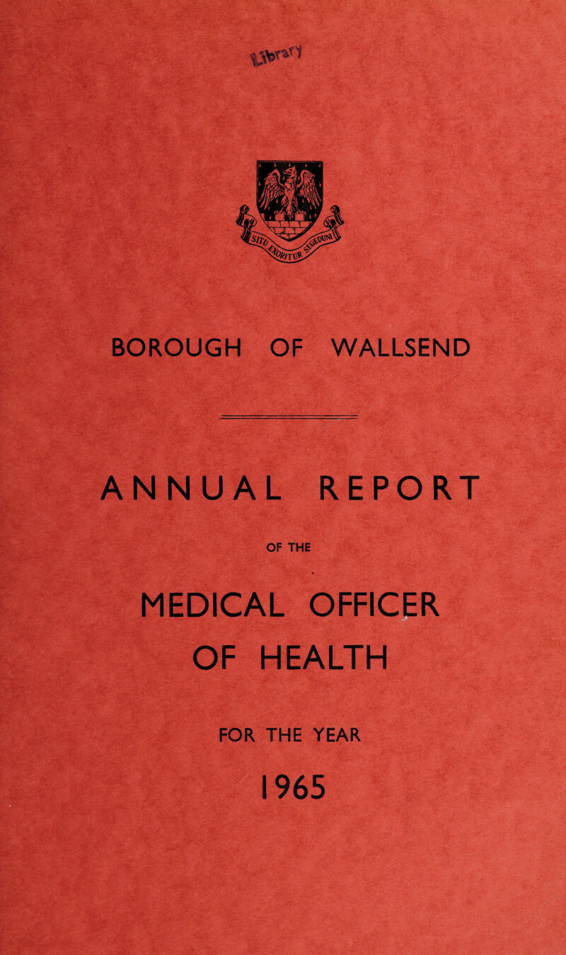 ANNUAL REPORT OF THE MEDICAL OFFICER OF HEALTH FOR THE YEAR 1965