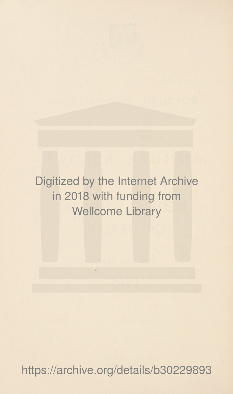 Digitized by the Internet Archive in 2018 with funding from Wellcome Library https://archive.org/details/b30229893