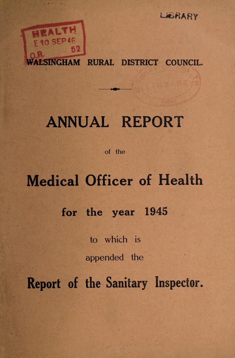 UCftARr 110 SEP <^6 Si fCTAM RURAL DISTRICT COUNCIL. ANNUAL REPORT of the Medical Officer of Health for the year 1945 to which is appended the Report of the Sanitary Inspector.